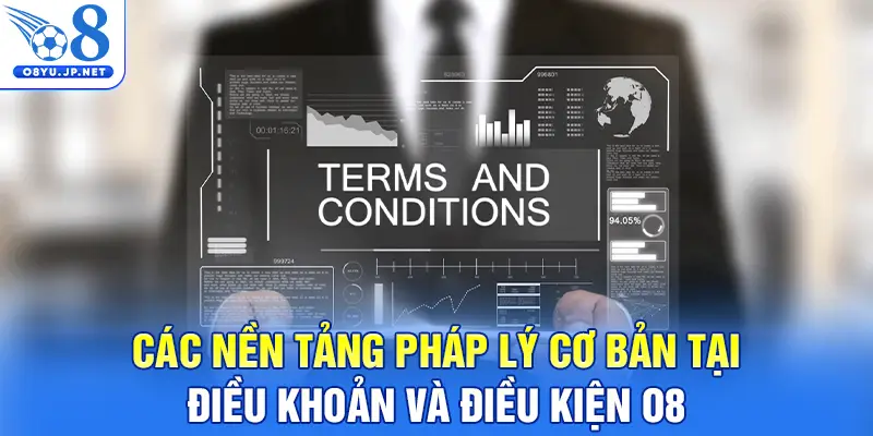 Các nền tảng pháp lý cơ bản tại điều khoản và điều kiện O8