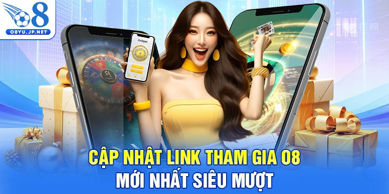 Cập nhật link tham gia O8 mới nhất siêu mượt