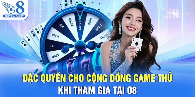 Đặc quyền cho cộng đồng game thủ khi tham gia tại O8