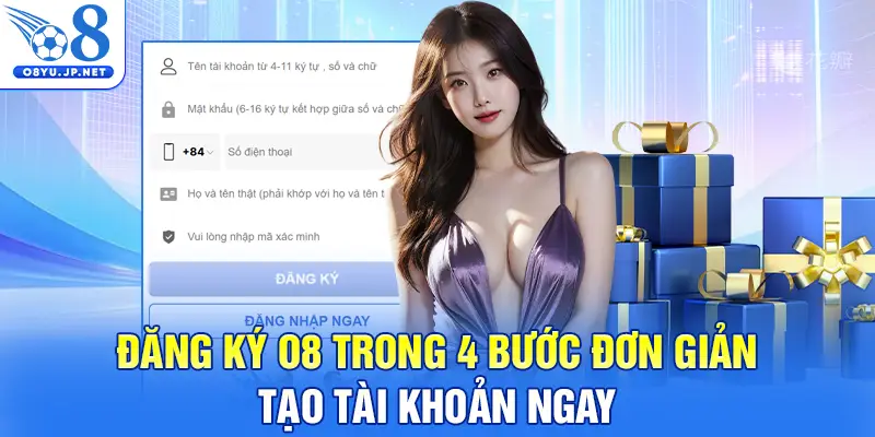 Đăng Ký O8 Trong 4 Bước Đơn Giản - Tạo Tài Khoản Ngay