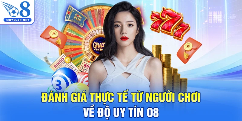 Đánh giá thực tế từ người chơi về độ uy tín O8
