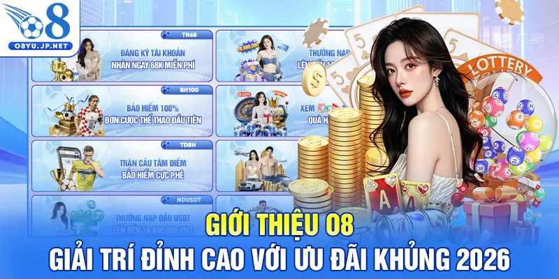 Giới Thiệu O8 - Giải Trí Đỉnh Cao Với Ưu Đãi Khủng 2026