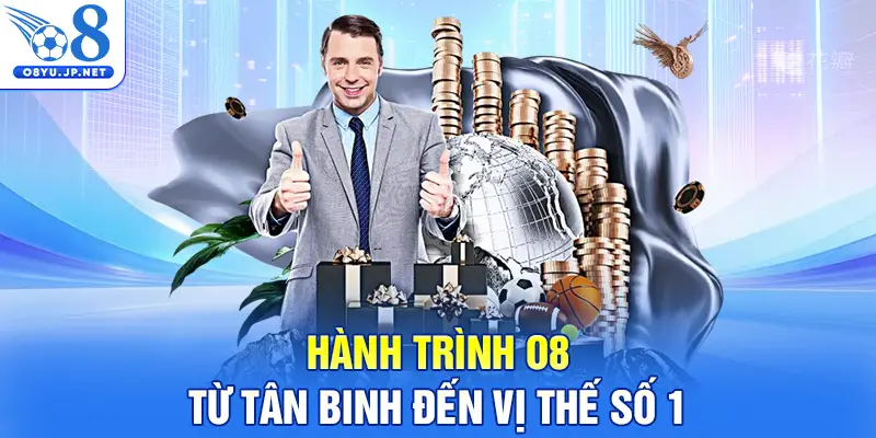 Hành trình O8 từ tân binh đến vị thế số 1