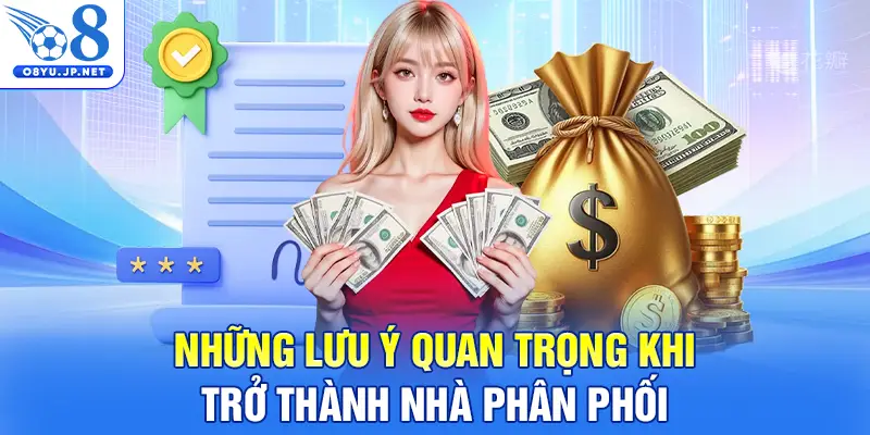 Những lưu ý quan trọng khi trở thành nhà phân phối