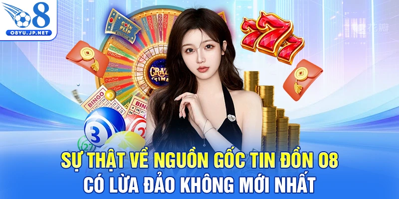 Sự thật về nguồn gốc tin đồn O8 có lừa đảo không mới nhất