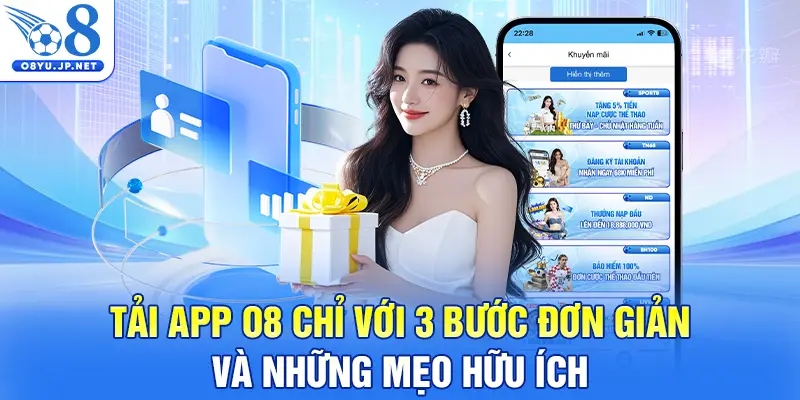 Tải App O8 Chỉ Với 3 Bước Đơn Giản Và Những Mẹo Hữu Ích